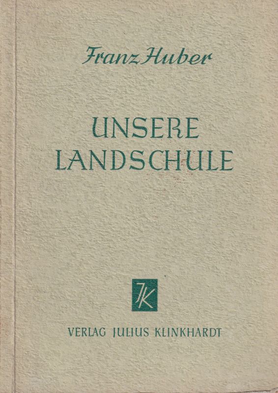 Huber,Franz  Unsere Landschule 