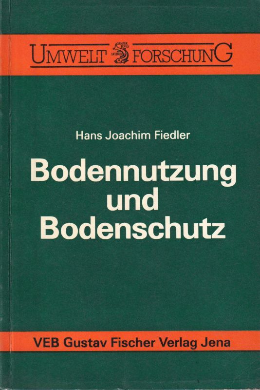 Fiedler,Hans Joachim  Bodennutzung und Bodenschutz 