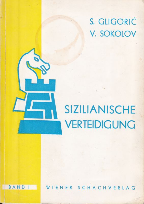 Gligoric,S.+V.Sokolov  Sizilianische Verteidigung.Band I 