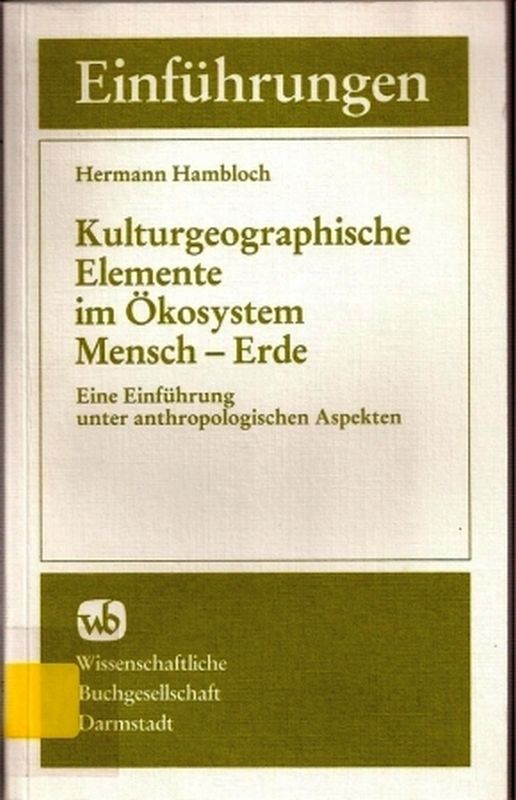 Hambloch,Hermann  Kulturgeographische Elemente im Ökosystem Mensch - Erde 