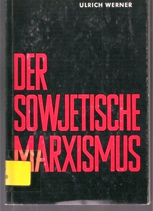 Werner,Ulrich  Der sowjetische Marxismus 