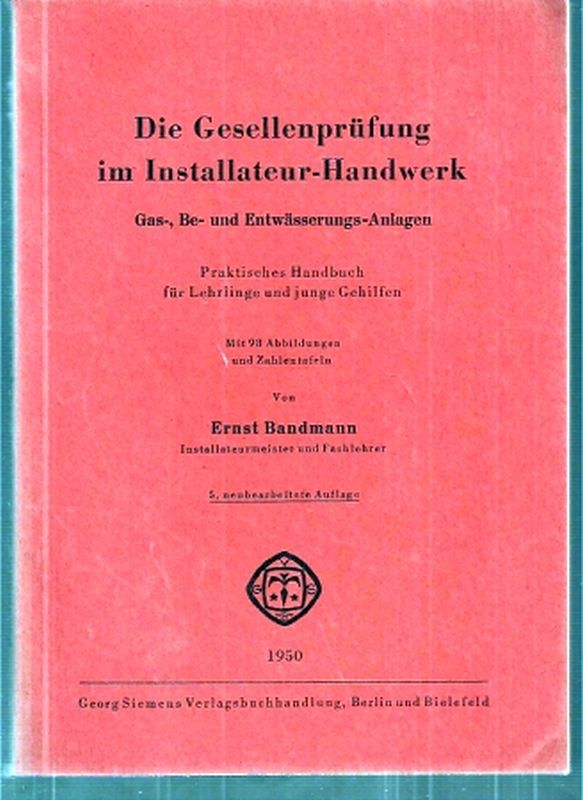 Bandmann,Ernst  Die Gesellenprüfung im Installateur-Handwerk Gas-,Be-und 