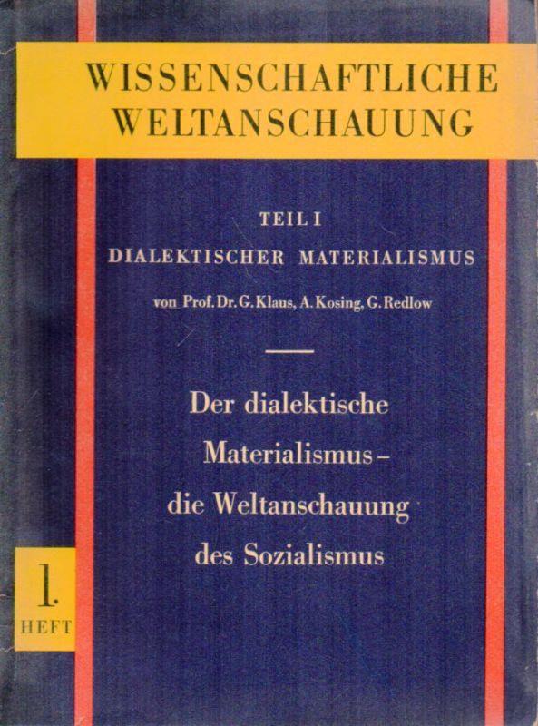 Wissenschaftliche Weltanschauung  Teil I.Dialektischer Meterialismus.1.Heft:Der dialektische 