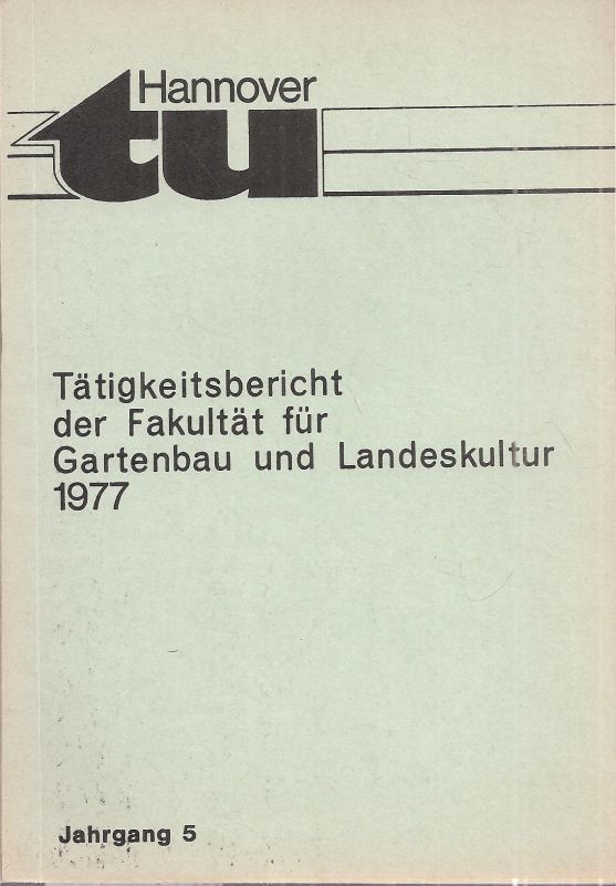 Technische Unversität Hannover  Tätigkeitsbericht 1977 der Fakultät für Gartenbau und Landeskultur 