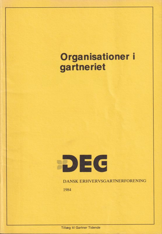 Dansk Erhvervsgartnerforening  DEG Organisationer i Gartneriet 1984 