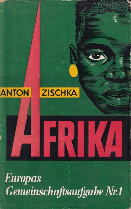 Zischka,Anton  Afrika-Europas Gemeinschaftsaufgabe Nr.1 