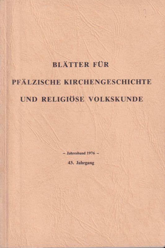 Pfalz: Blätter für Pfälzische  Kirchengeschichte und religiöse Volkskunde.43.Jahrgang Jahresband 1976 
