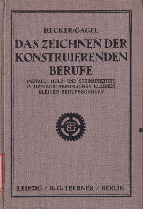 Hecker,W.+G.Gagel  Das Zeichnen der konstruierenden Berufe(Metall-,Holz-und 