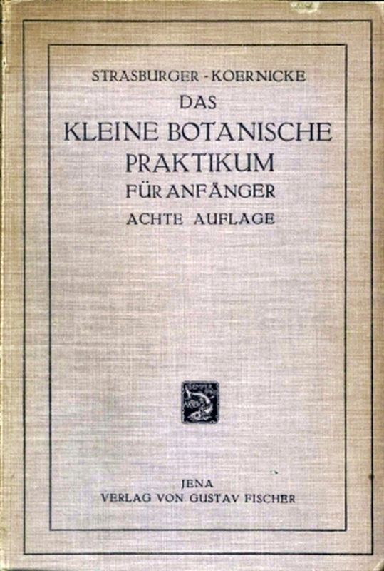 Strasburger,Eduard  Das kleine botanische Praktikum für Anfänger 