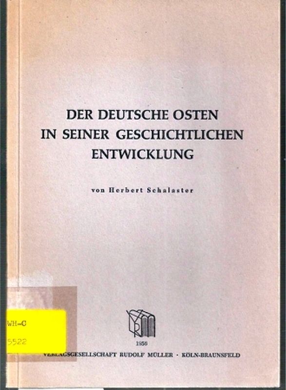 Schalaster,Herbert  Der deutsche Osten in seiner geschichtlichen Entwicklung 