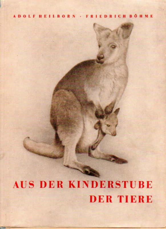 Heilborn,Adolf und Friedrich Böhme  Aus der Kinderstube der Tiere 