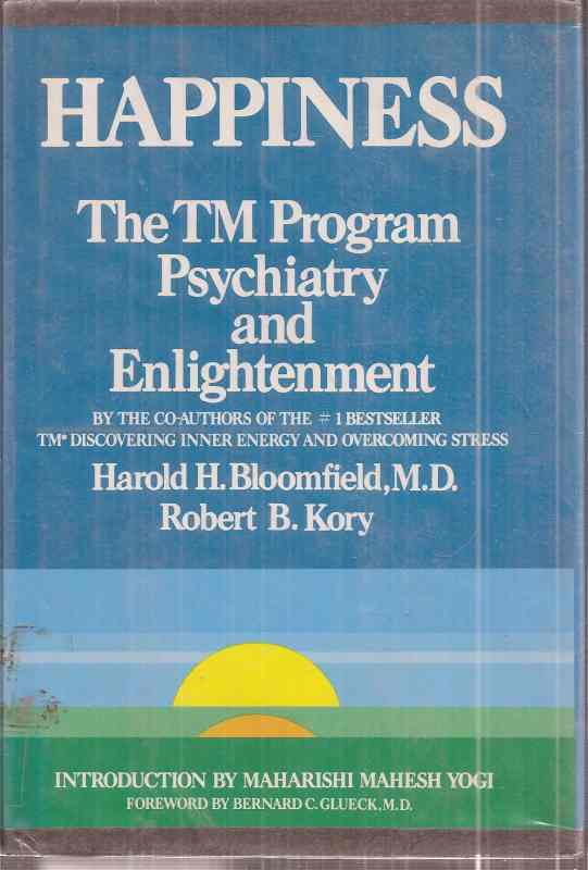 Bloomfield,H.H.+R.B.Kory  Happiness.The TM Program,Psychiatry,and Englightenment 