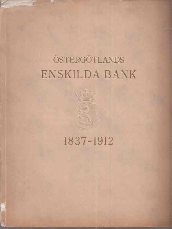 Beckman,K.  Östergötlands Enskilda Bank.1837-1912 
