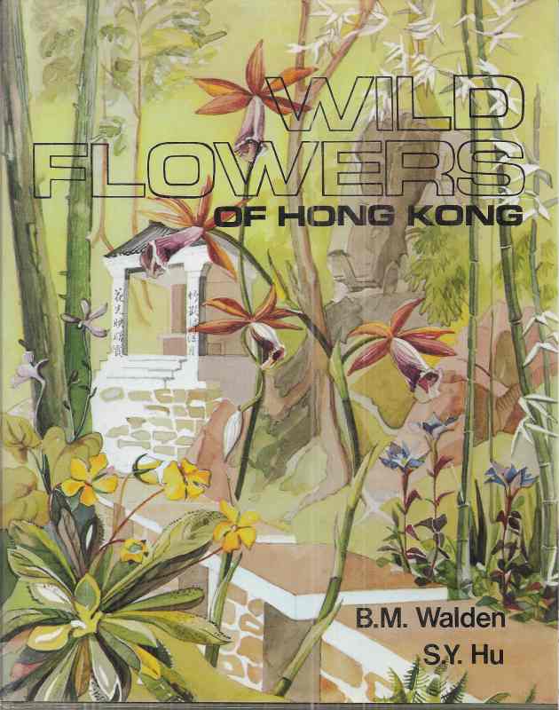 Walden,Beryl M.+Shiu Ying Hu  Wild Flowers of Hong Kong around the Year 