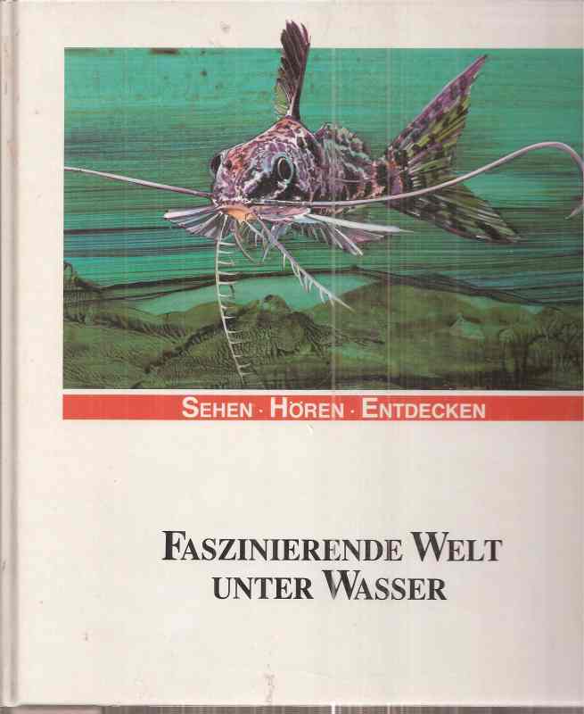 Paul,Gerhard+Frank Walter  Faszinierende Welt unter Wasser. Sehen-Hören-Entdecken 