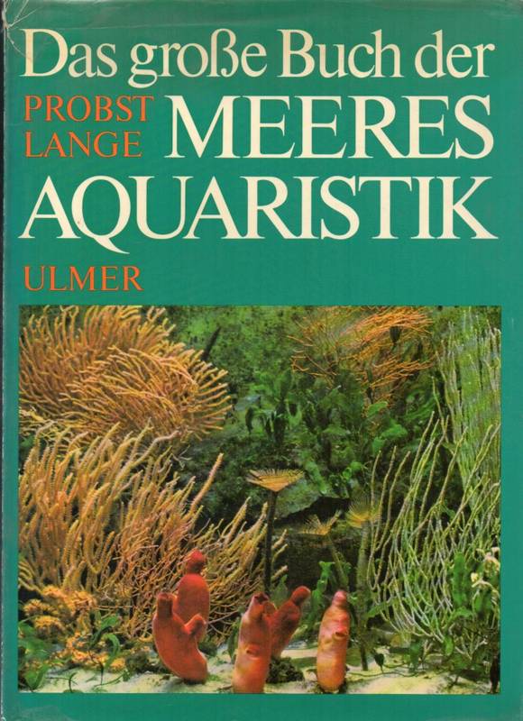 Probst,Karl und Jürgen Lange  Das große Buch der Meeres-Aquaristik 