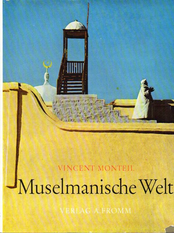 Monteil,Vincent  Muselmanische Welt 