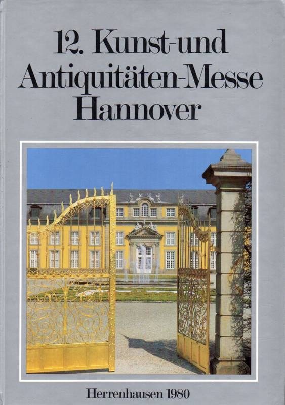 12.Kunst- und Antiquitäten-Messe Hannover  12.Kunst- und Antiquitäten-Messe Hannover-Herrenhausen 19.4.-27.4.1980 