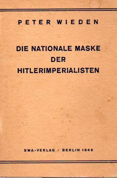 Wieden,Peter  Die Nationale Maske der Hitlerimperialisten 