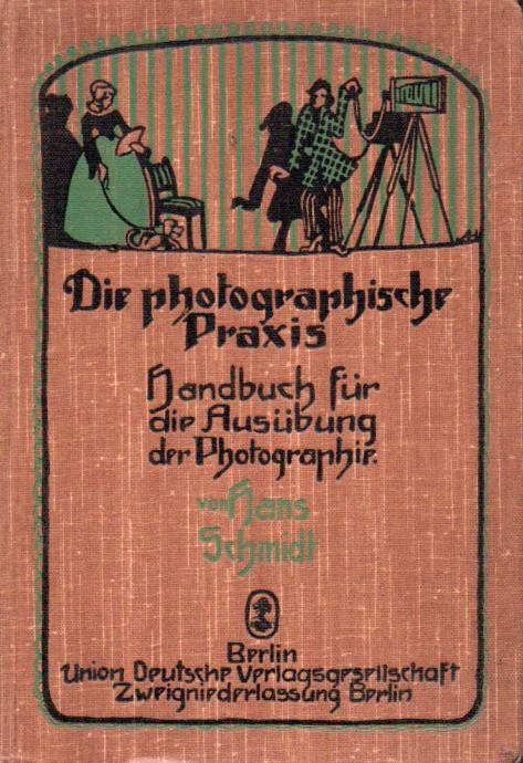 Schmidt, Hans  Die photographische Praxis 