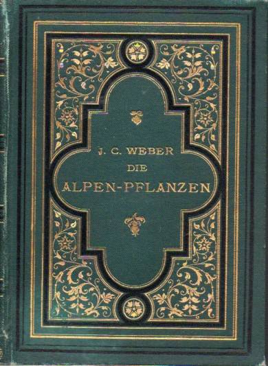Weber,J.C.  Die Alpen-Pflanzen Deutschlands und der Schweiz.1.bis 4.Band 