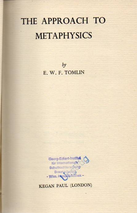 Tomlin,E.W.F.  The Approach to Metaphysics 