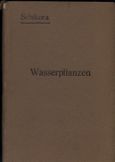 Schikora,Friedrich  Taschenbuch der wichtigsten deutschen Wasserpflanzen 