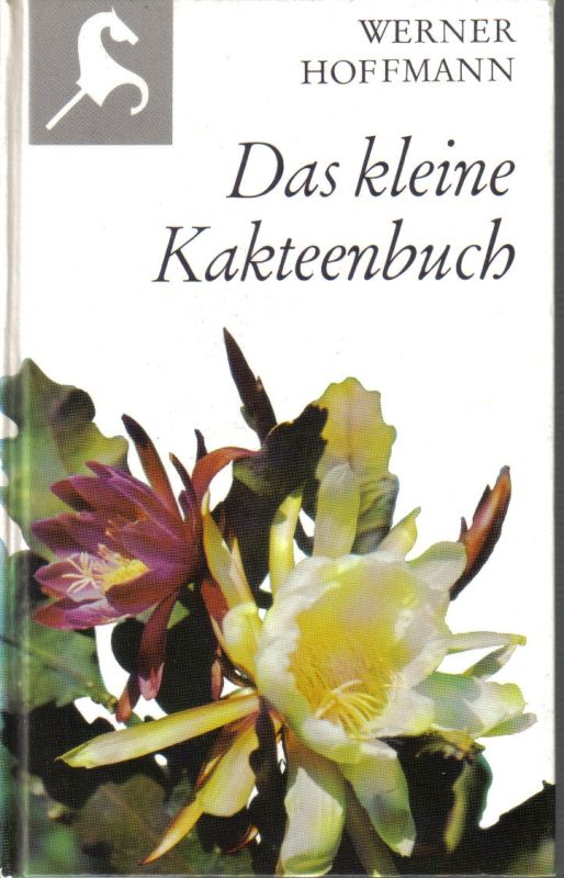 Hoffmann,Werner  Das kleine Kakteenbuch 