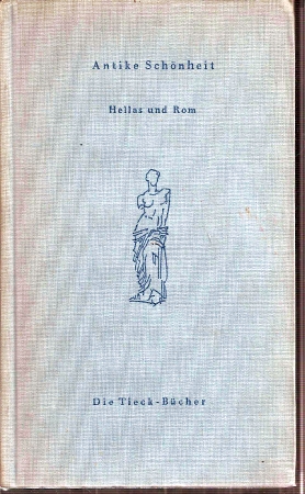 Tieck,Heinrich (Hsg.)  Antike Schönheit - Hellas und Rom 