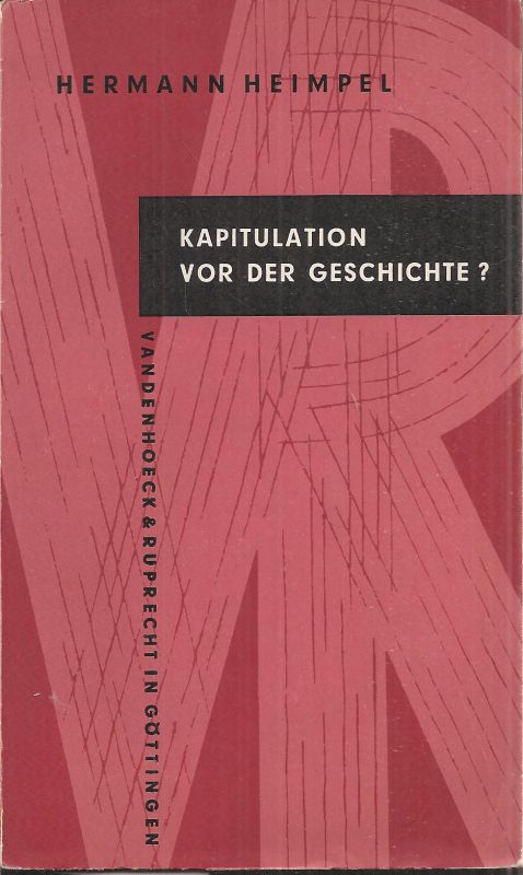 Heimpel,Hermann  Kapitulation vor der Geschichte ? 
