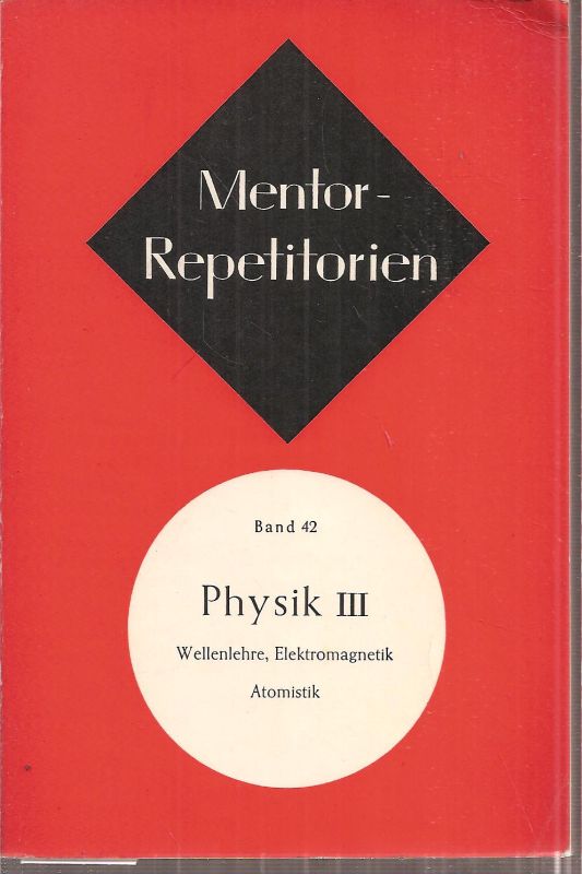 Rosenthal,Friedrich  Physik III Wellenlehre Elektromagnetik Atomistik 