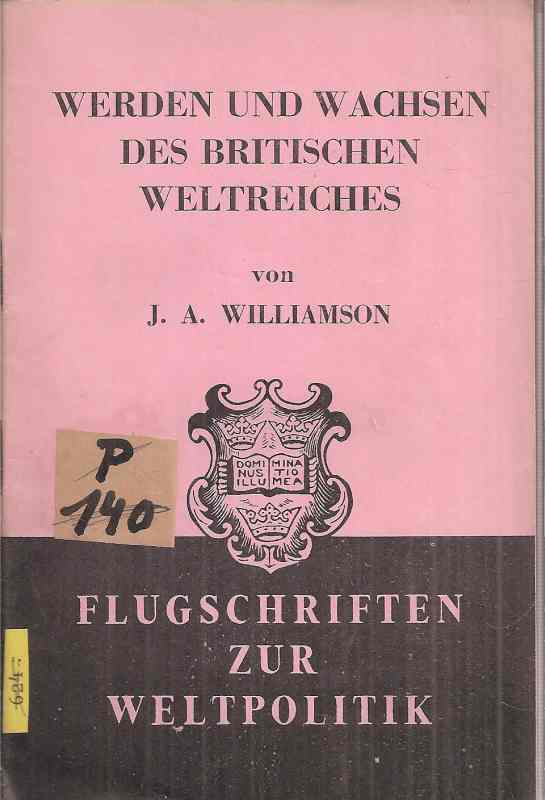 Williamson,J.A.  Werden und Wachsen des britischen Weltreichs 