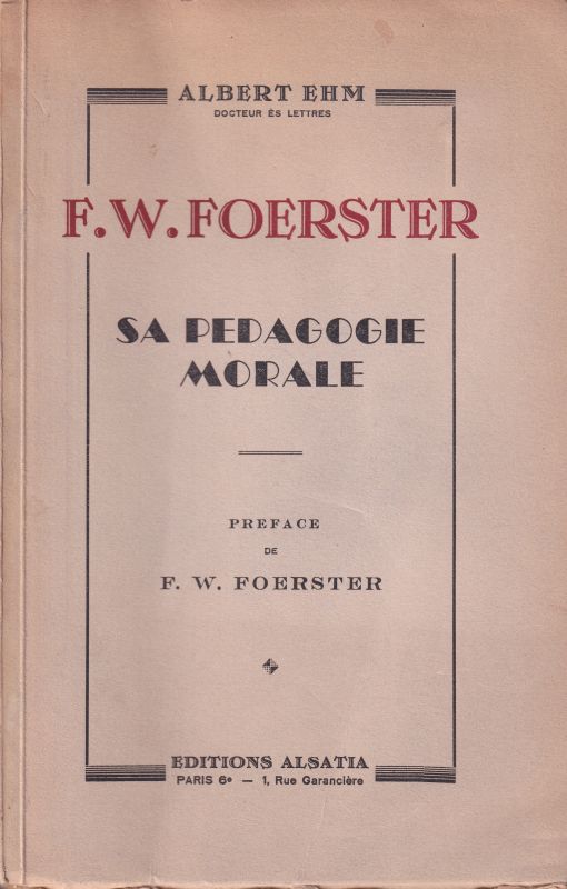 Ehm,Albert  F.W.Foerster.Sa Pedagogie Morale 