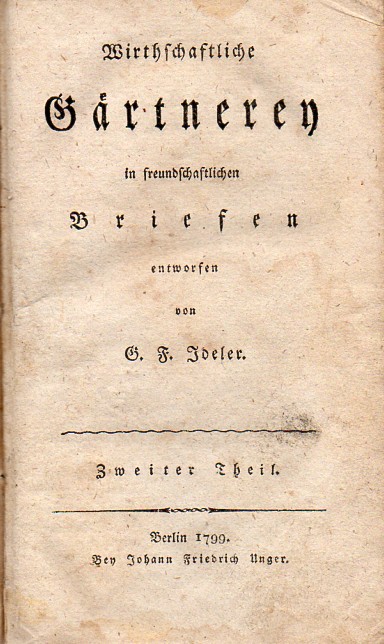 Ideler,G.F.  Wirthschaftliche Gärtnerey in freundschaftlichen Briefen entworfen 