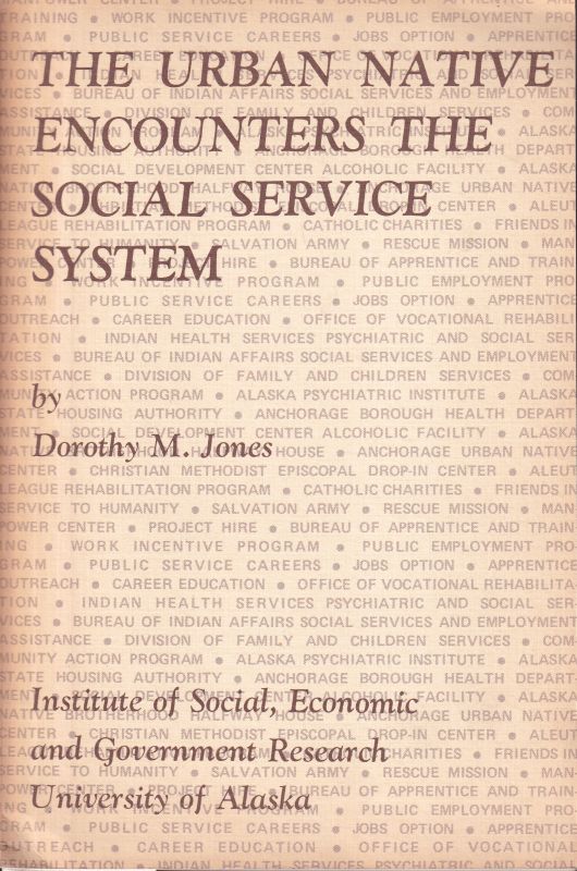 Jones,Dorothy M.  The Urban Native Encounters the Social Service System 