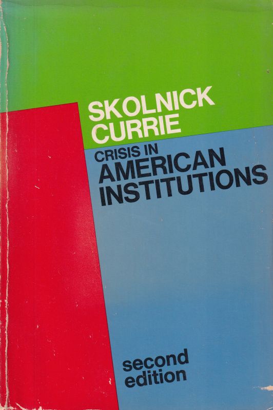 Skolnick,Jerome E.,Elliott Currie  Crisis in American Institutions 