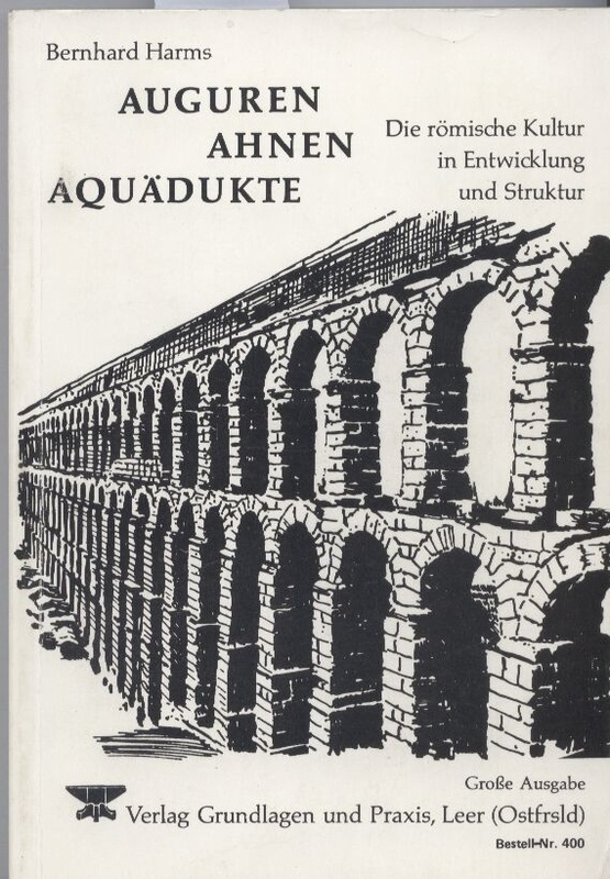 Harms,Bernhard  Auguren, Ahnen, Aquädukte 