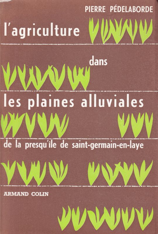 Pedelaborde,Pierre  L'Agriculture dans les plaines alluviales 