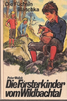 Wolick,Peter  Die Försterkinder vom Wildbachtal - Die Füchsin Blaschka 