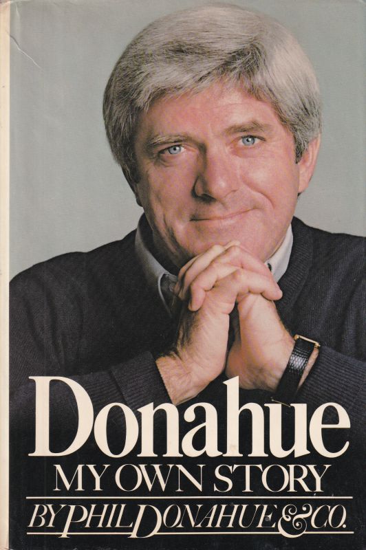 Donahue,Phil  My own story Donahue 