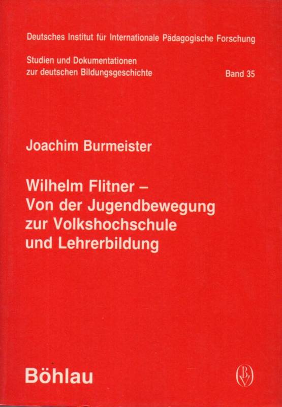 Burmeister,Joachim  Wilhelm Flitner - Von der Jugendbewegung zur Volkshochschule und 