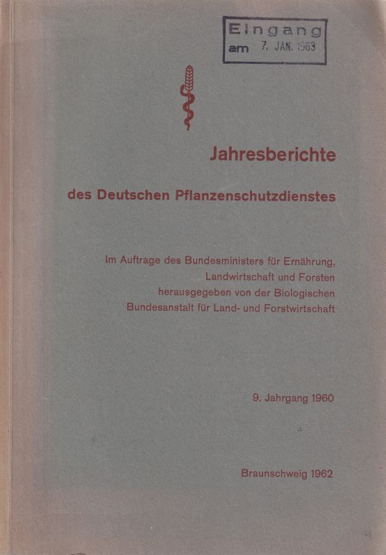 Biologische Bundesanstalt für Land- und Forstwirt.  9.Jahrgang 1960 des Deutschen Pflanzenschutzdienstes 