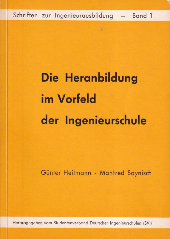 Heitmann,Günter und Manfred Saynisch  Die Heranbildung im Vorfeld der Ingenieurschulen 
