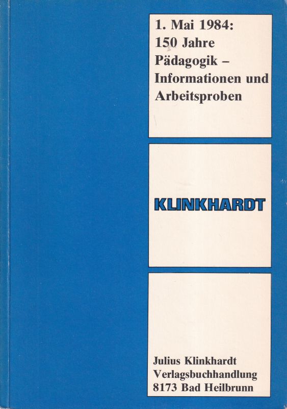 Verlag Julius Klinkhardt  1.Mai 1984 150 Jahre Pädagogik 