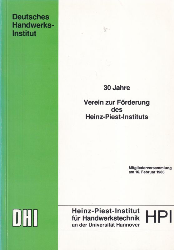 Heinz-Piest-Institut für Handwerkstechnik HPI  30 Jahre Verein zur Förderung des Heinz-Piest-Instituts 