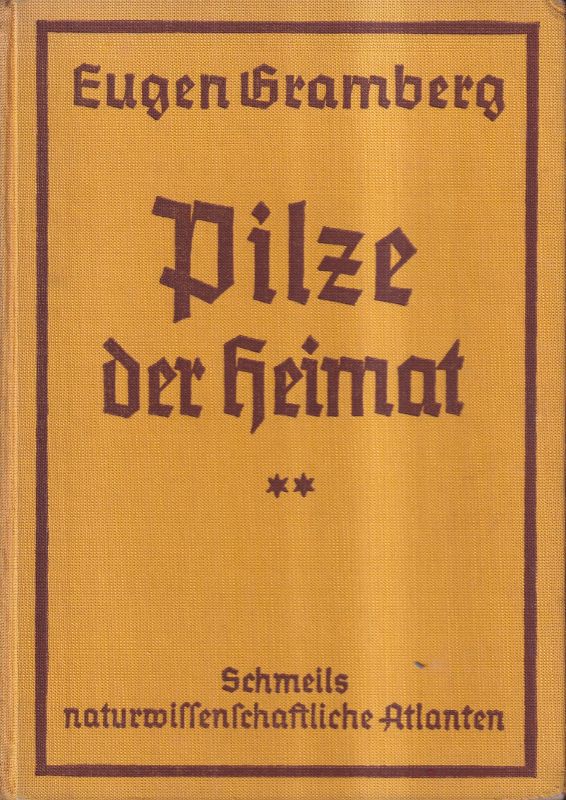 Gramberg,Eugen  Pilze der Heimat Erster und Zweiter Band (2 Bände) 