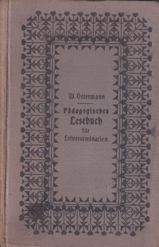 Ostermann,W.  Pädagogisches Lesebuch für Lehrer und Lehrerseminare 