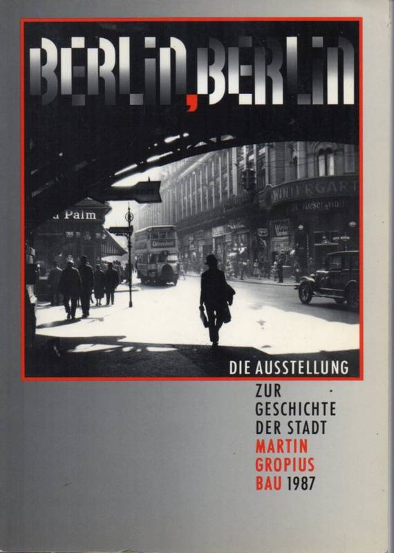 Korff,Gottfried und Reinhard Rürup  Berlin, Berlin - Die Ausstellung zur Geschichte der Stadt 