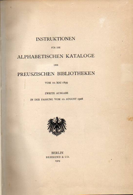 Instruktionen für die Alphabetischen  Kataloge der Preuszischen Bibliotheken vom 10.Mai 1899 