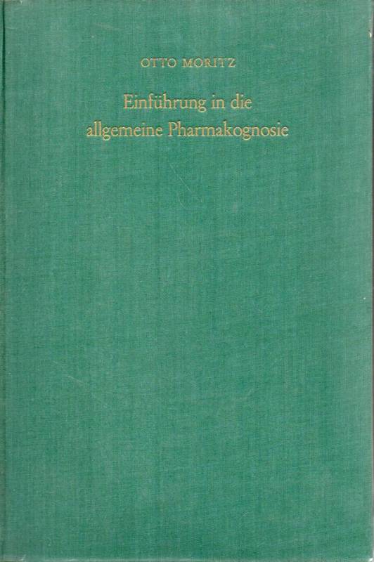 Moritz,Otto  Einführung in die allgemeine Pharmakognosie(Pharmazeutische Biologie) 